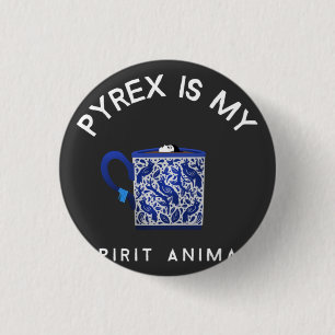 PYREX IS MY SPIRIT ANIMAL T-Shirt Keychain 1 Inch Round Button