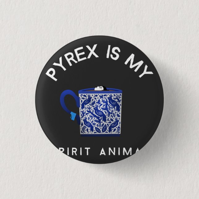 PYREX IS MY SPIRIT ANIMAL T-Shirt Keychain 1 Inch Round Button (Front)