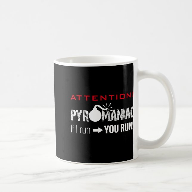 Pyromaniac If I Run You Run Fireworks Funny Pyrote Coffee Mug (Right)