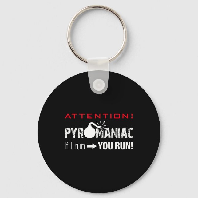 Pyromaniac If I Run You Run Fireworks Funny Pyrote Keychain (Front)