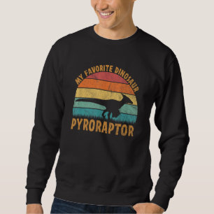 Pyroraptor My Favorite Dinosaur Dino Sweatshirt
