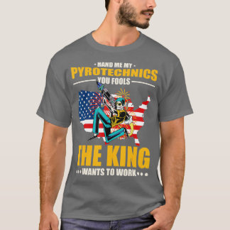 Pyrotechnician Hand Me My Pyrotechnics US American T-Shirt