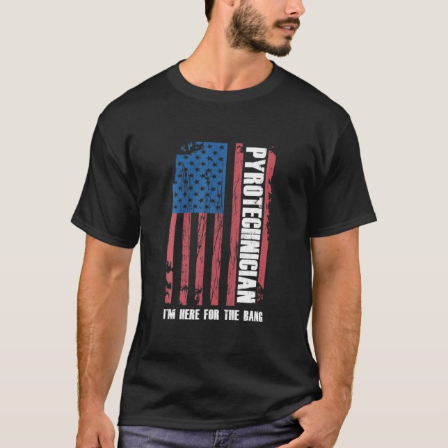 Pyrotechnician I Am Here For Bang Pyro Fireworks P T-Shirt (Front)