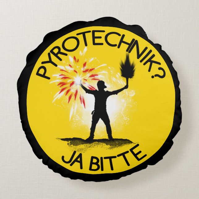 Pyrotechnik? Ja bitte! Round Pillow (Back)
