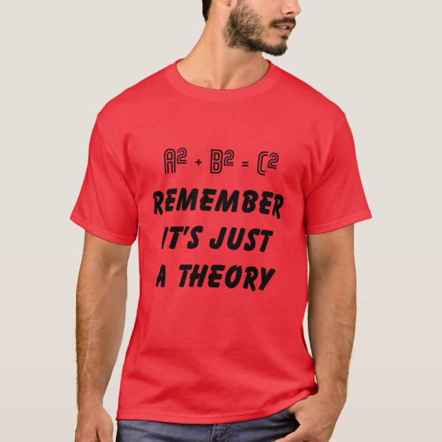 Pythagoras it's Just a Theory T-Shirt (Front)