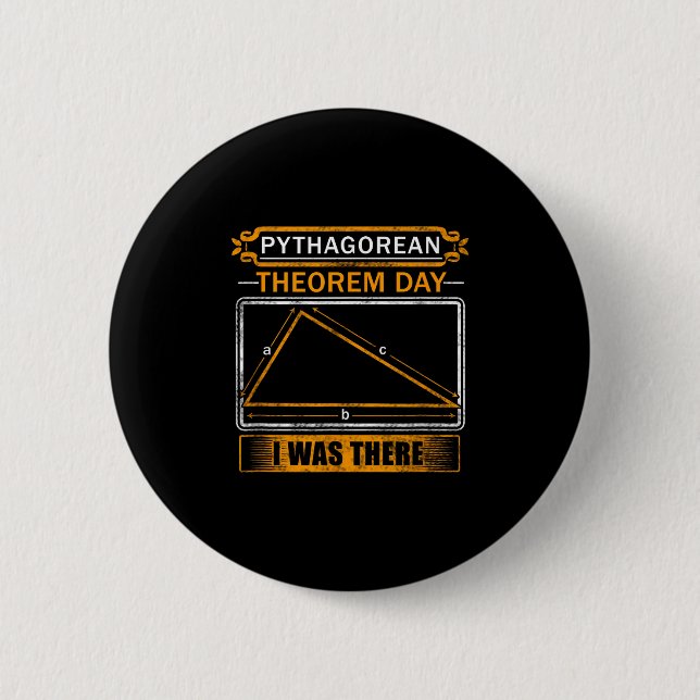 Pythagorean Theorem Day I Was There - Math Teacher 2 Inch Round Button (Front)