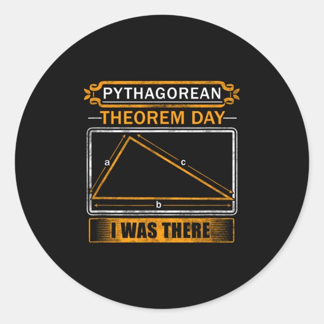 Pythagorean Theorem Day I Was There - Math Teacher Classic Round Sticker (Front)