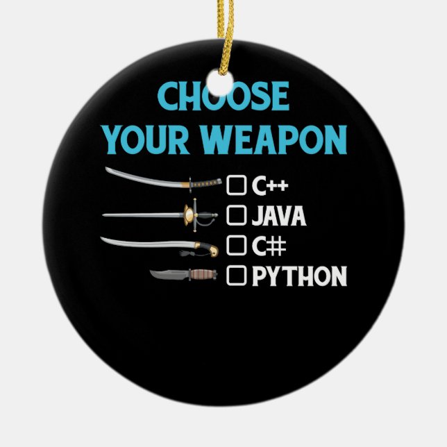 Python Choose Your Weapon Funny Computer Science P Ceramic Ornament (Front)