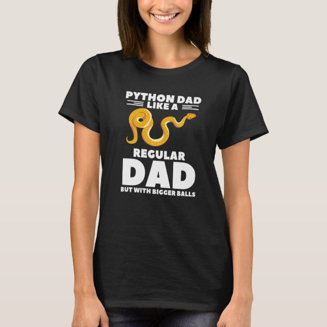 Python Dad Like A Regular Dad But With Bigger Ball T-Shirt (Front)