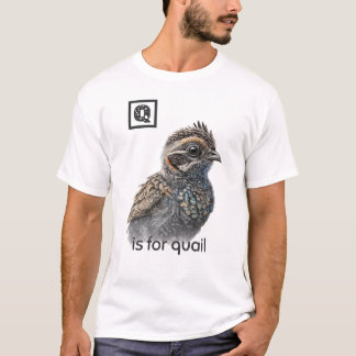 Q is for Quail T-Shirt