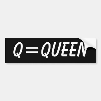 Q=Queen Bumper Sticker