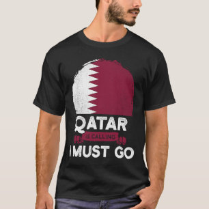 Qatar Is Calling I Must Go Heritage Qatari Roots P T-Shirt