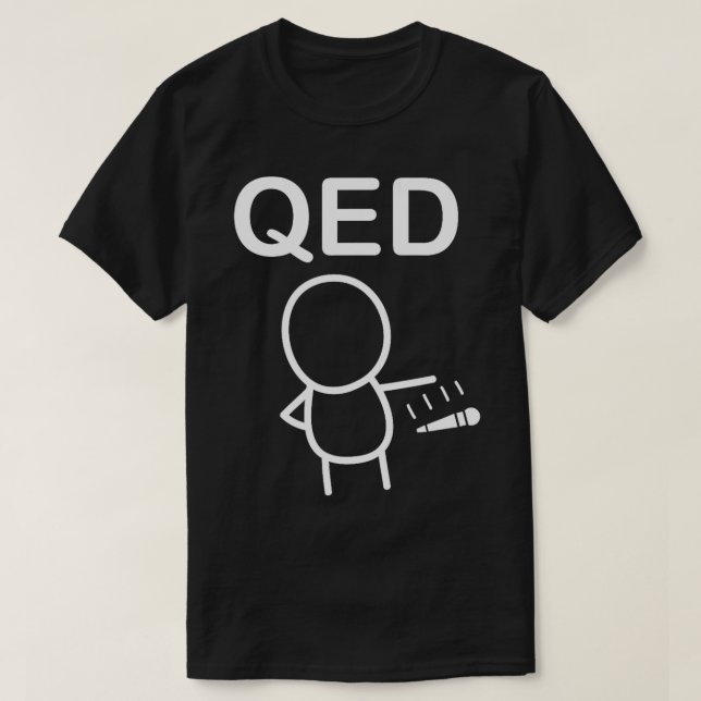 QED Mathematical Proof Mic Drop Funny  T-Shirt (Design Front)