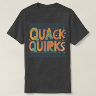 Quack Quirks T-Shirt– Fun & Unique Design T-Shirt