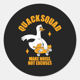 Quack Squad Make Noise Not Excuses Skateboarding Classic Round Sticker