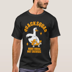 Quack Squad Make Noise Not Excuses Skateboarding  T-Shirt