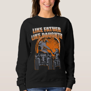 Quad Bike - Father and Daughter ATV Girl Sweatshirt