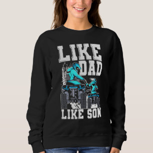 Quad Bike Like Dad Like Son Four Wheeler ATV Fathe Sweatshirt