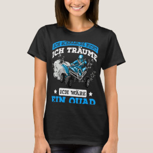 Quad Driver Saying Offroad ATV Quad Biker T-Shirt