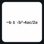 Quadratic Formula Math Mathematical Physics Square Sticker<br><div class="desc">I love Math. A must for every math lover,  math student,  math teacher. A perfect match for nerds and geeks. Good for the young and the old. Quadratic Formula.</div>