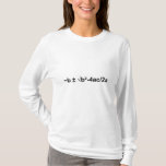 Quadratic Formula Math Mathematical Physics T-Shirt<br><div class="desc">I love Math. A must for every math lover,  math student,  math teacher. A perfect match for nerds and geeks. Good for the young and the old. Quadratic Formula.</div>
