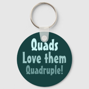 Quads Love them Quadruple! Keychain