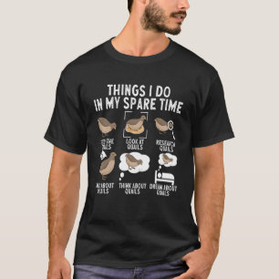 Quail Bird  Things I Do In My Spare Time Quail T-Shirt