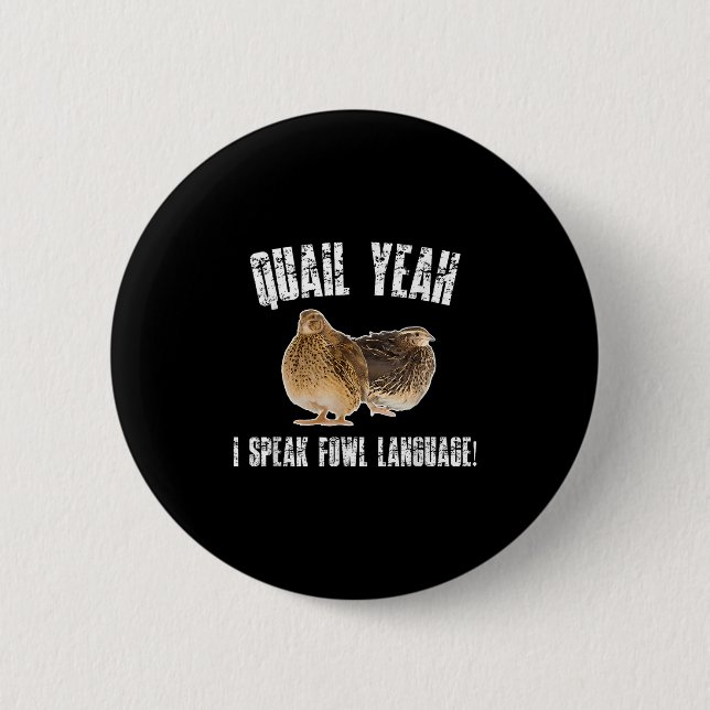 Quail Yeah I Speak Foul Language - Funny Quail Bir 2 Inch Round Button (Front)