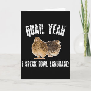 Quail Yeah I Speak Foul Language - Funny Quail Bir Card