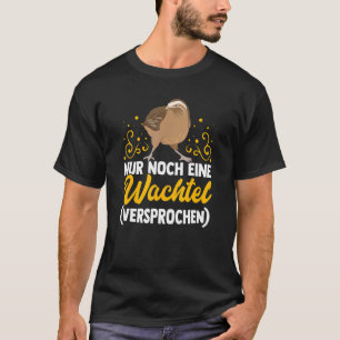 Quails Quail Breeder Quail Bird Quail Owner T-Shirt
