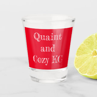 Quaint and Cozy KC Shot Glass
