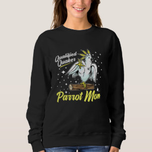 Qualified Quaker Parrot Mom For A Bird Birds Sweatshirt