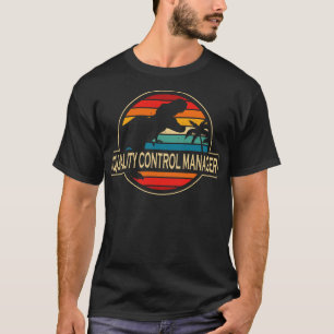 Quality Control Manager Dinosaur T-Shirt