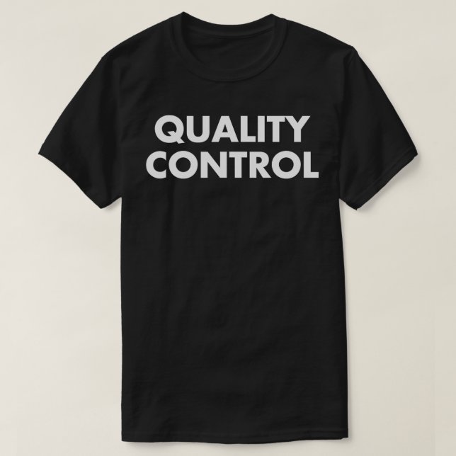 Quality Control  QA  QC  in Quality Dept  T-Shirt (Design Front)