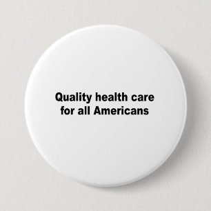 Quality health care for all Americans 3 Inch Round Button