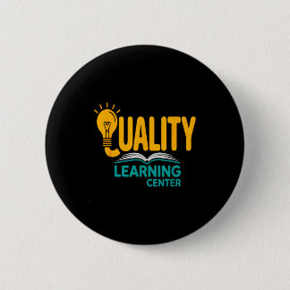 Quality Learning Center Funny School Quote  2 Inch Round Button