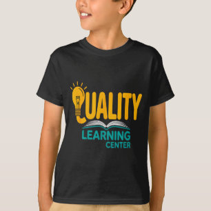 Quality Learning Center Funny School Quote T-Shirt