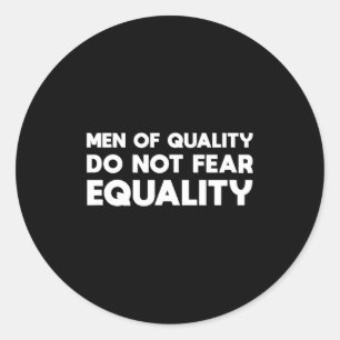 Quality Not Fear Equality Feminist Classic Round Sticker