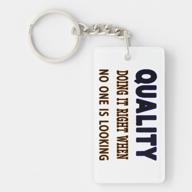 Quality quotes, Doing It Right When No One Is Look Keychain (Front)