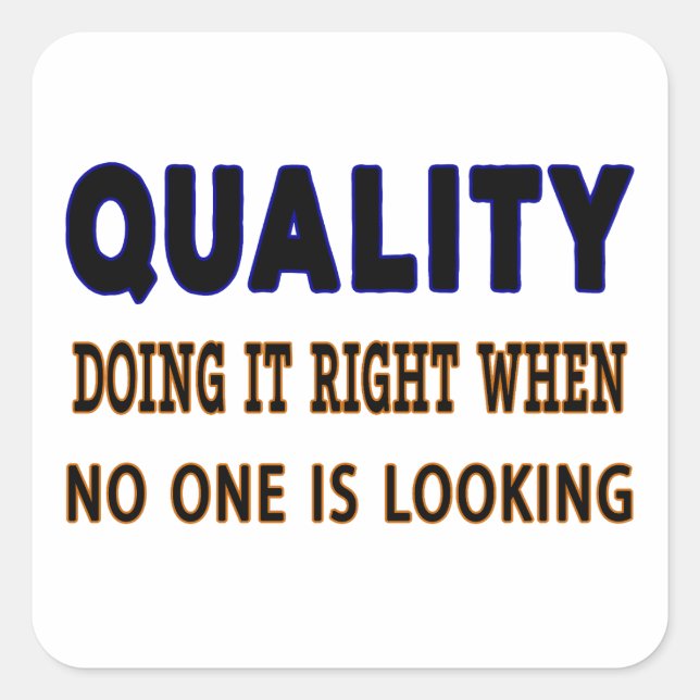 Quality quotes, Doing It Right When No One Is Look Square Sticker (Front)