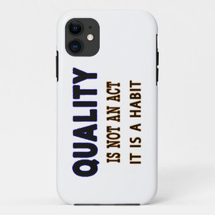 Quality Quotes, Quality Is Not An Act It Is Habit iPhone 11 Case
