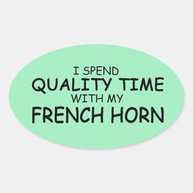 Quality Time French Horn Oval Sticker (Front)