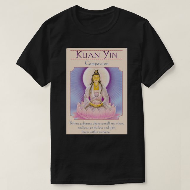 Quan Yin And Compassion T-Shirt (Design Front)