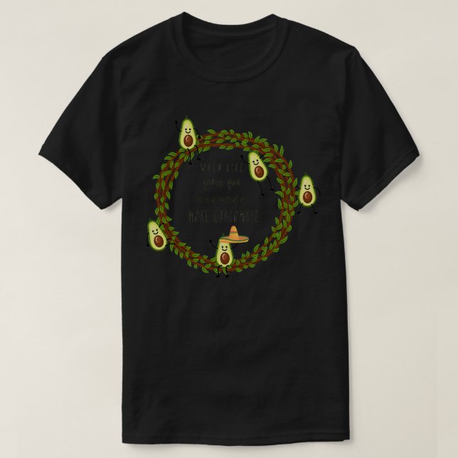 Quand la vie vous donne l'avocat faire des T-shirt (Design devant)