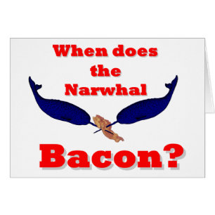 Quand le bacon Narwhal ?