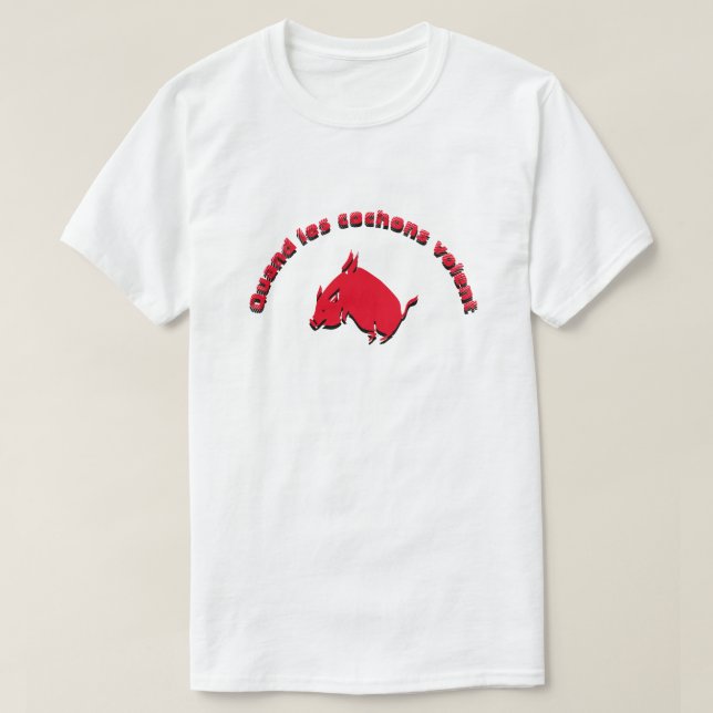 Quand les cochons volent - When pigs fly T-Shirt (Design Front)