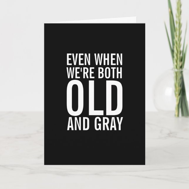 Quand nous sommes vieux et gris drôle carte d'anni (Devant)