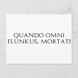 Quando Omni Flunkus Postcard