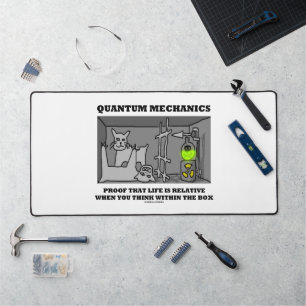 Quantum Mechanics Proof That Life Is Relative Desk Mat