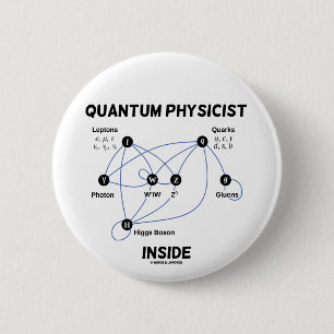 Quantum Physicist Inside (Higgs Field Higgs Boson) 2 Inch Round Button